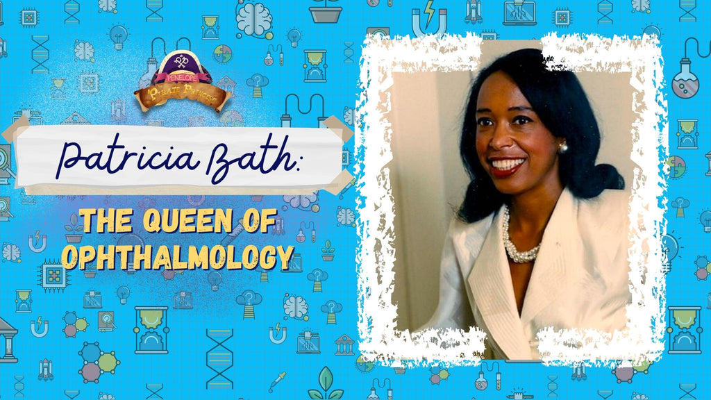 Patricia Bath: The Queen of Ophthalmology